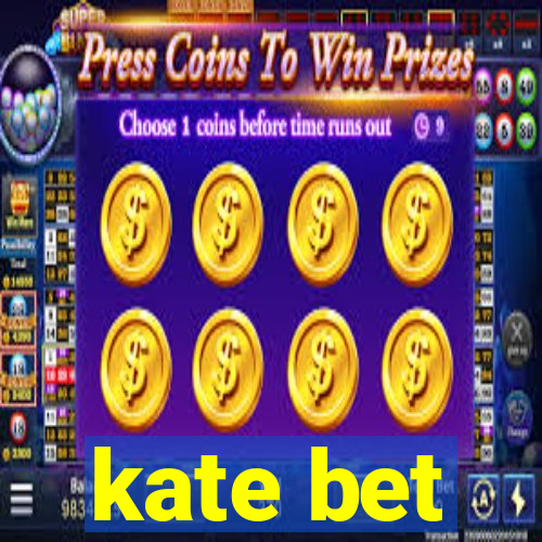 kate bet